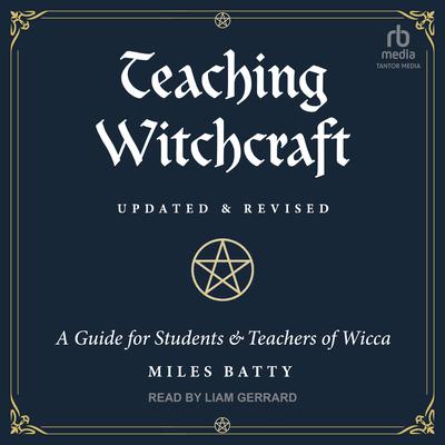 Teaching Witchcraft: A Guide for Students & Teachers of Wicca Audiobook, by Miles Batty