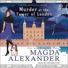 Murder at the Tower of London: A 1920s Historical Cozy Mystery Audiobook, by Magda Alexander