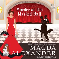 Murder at the Masked Ball: A 1920s Historical Cozy Mystery Audiobook, by Magda Alexander