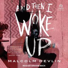 And Then I Woke Up Audiobook, by Malcolm Devlin