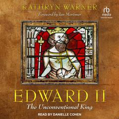 Edward II: The Unconventional King Audiobook, by Kathryn Warner