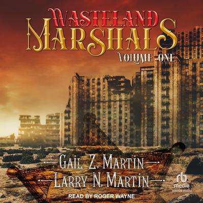 Wasteland Marshals Volume One Audiobook, by 