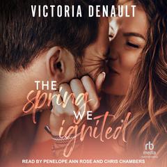 The Spring We Ignited Audiobook, by Victoria Denault