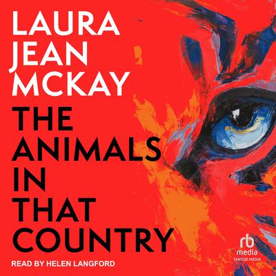 The Animals in That Country Audiobook, by Laura Jean McKay