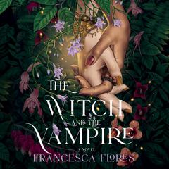 The Witch and the Vampire Audiobook, by Francesca Flores