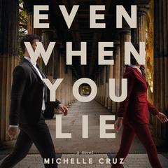 Even When You Lie Audiobook, by Michelle Cruz