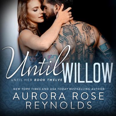 Until Willow Audiobook, by Aurora Rose Reynolds
