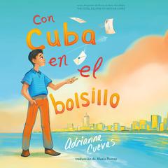 Con Cuba en el bolsillo: Cuba in My Pocket (Spanish Edition) Audiobook, by Adrianna Cuevas