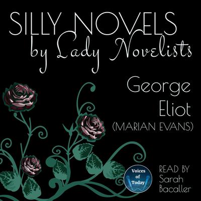 Silly Novels by Lady Novelists Audiobook, by George Eliot