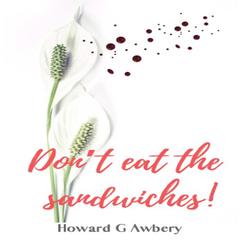 Don't Eat the Sandwiches! Audiobook, by Howard G. Awbrey