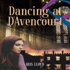 Dancing at DAvencourt Audiobook, by Iris lloyd