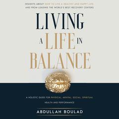 Living a Life in Balance Audiobook, by Abdullah Boulad