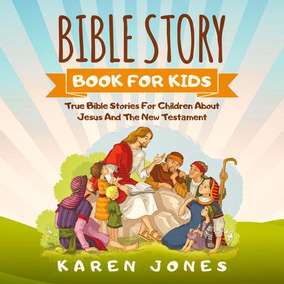 Bible Story Book For Kids Audiobook, by Karen Jones
