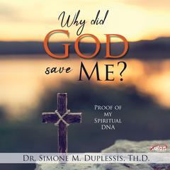 Why did God save Me? Audiobook, by Simone M. Duplessis Th.D.