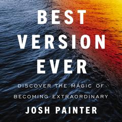 Best Version Ever Audiobook, by Josh Painter