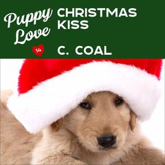 Puppy Love Christmas Kiss Audiobook, by C. Coal