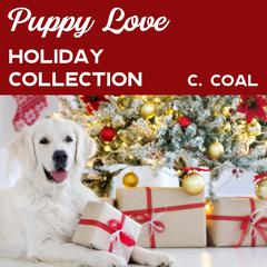 Puppy Love Holiday Collection Audiobook, by C. Coal