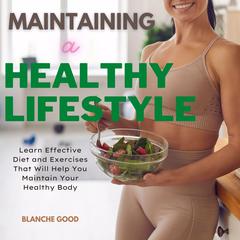 Maintaining a Healthy Lifestyle Audiobook, by Blanche Good