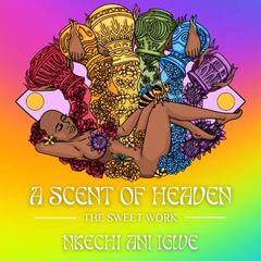 A Scent of Heaven Audiobook, by Nkechi Ani Igwe