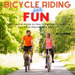 Bicycle Riding For Fun Audiobook, by Anya Simon