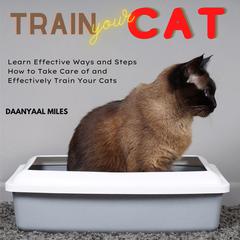 Train Your Cat Audiobook, by Daanyaal Miles
