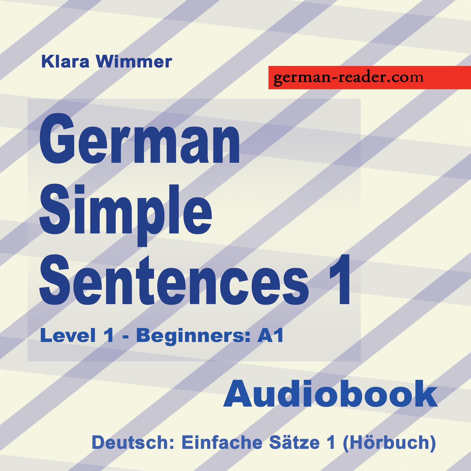 German Simple Sentences 1: Deutsch: Einfache Sätze 1 - Level 1: Beginners (A1) = Novice Low Audiobook, by Klara Wimmer