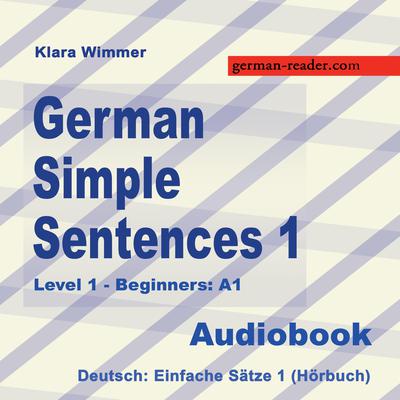 German Simple Sentences 1 Audiobook, by Klara Wimmer