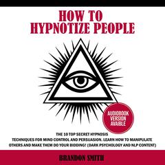 How to Hypnotize People Audiobook, by Brandon Smith