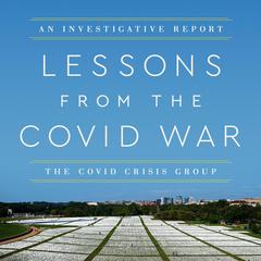 Lessons from the Covid War: An Investigative Report Audiobook, by Philip Zelikow
