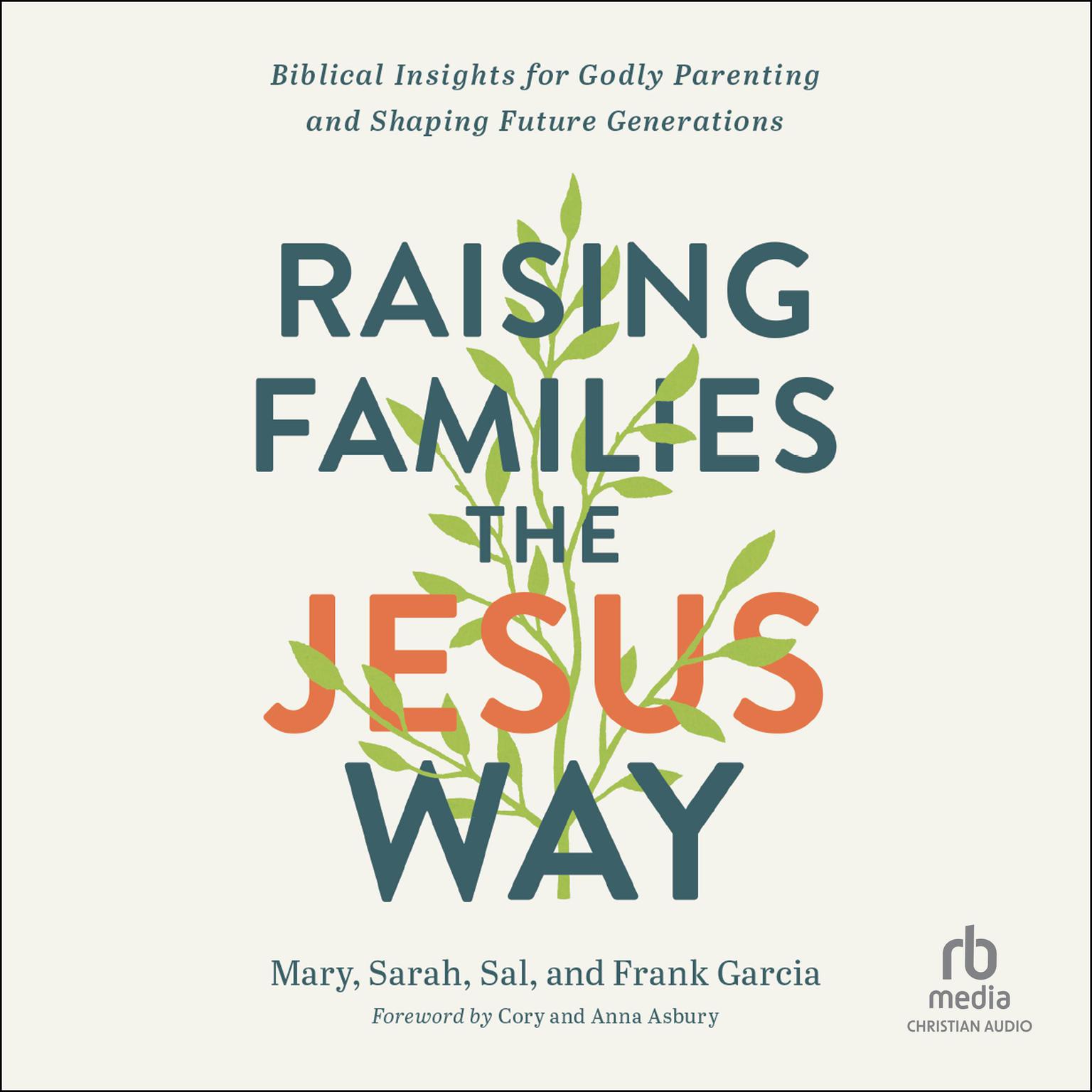 Raising Families the Jesus Way: Biblical Insights for Godly Parenting and Shaping Future Generations Audiobook, by Frank Garcia