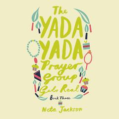The Yada Yada Prayer Group Gets Real Audiobook, by Neta Jackson