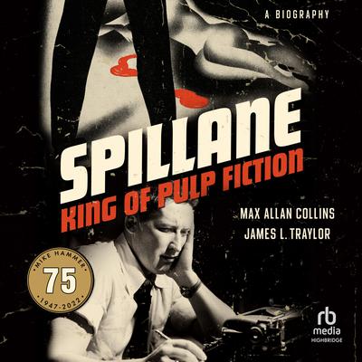 Spillane: King of Pulp Fiction Audiobook, by Max Allan Collins