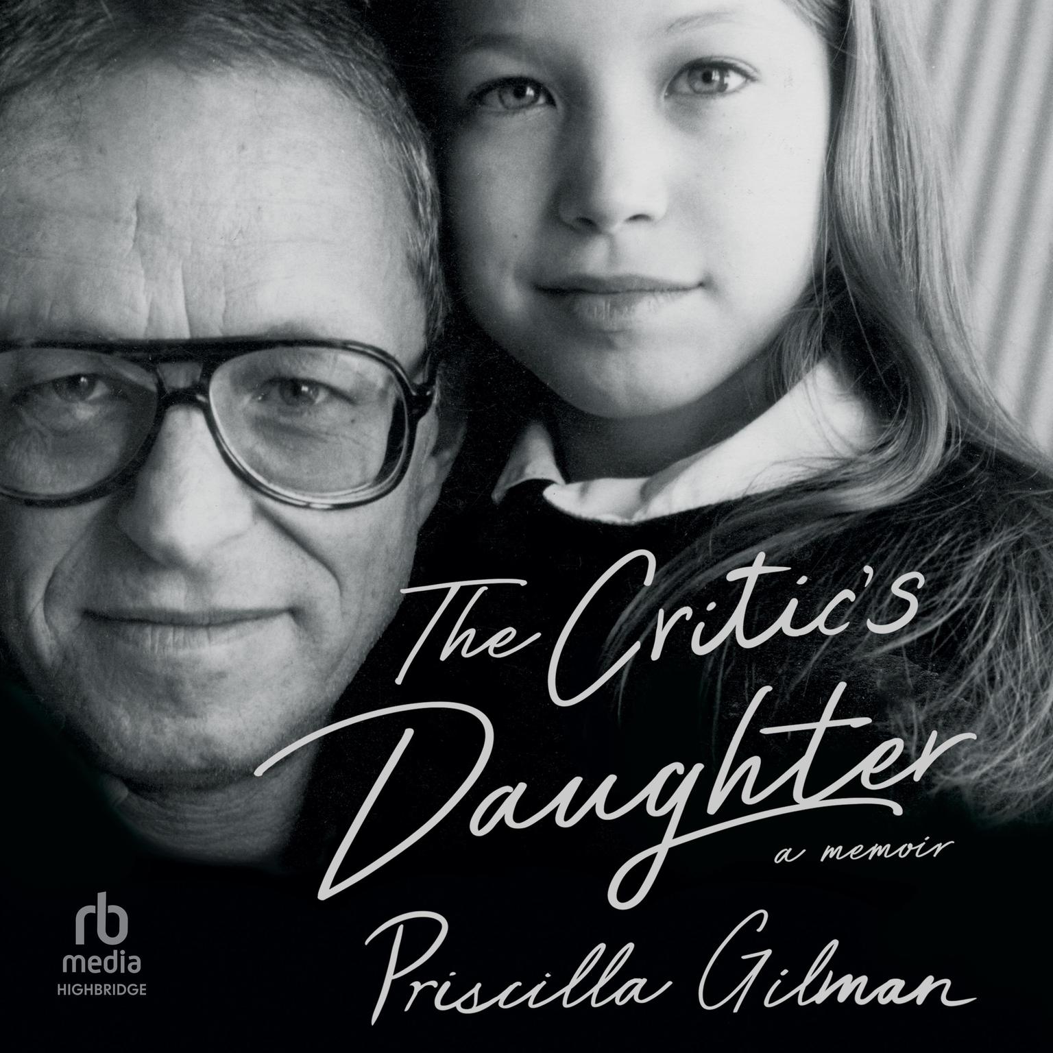 The Critics Daughter: A Memoir Audiobook, by Priscilla Gilman