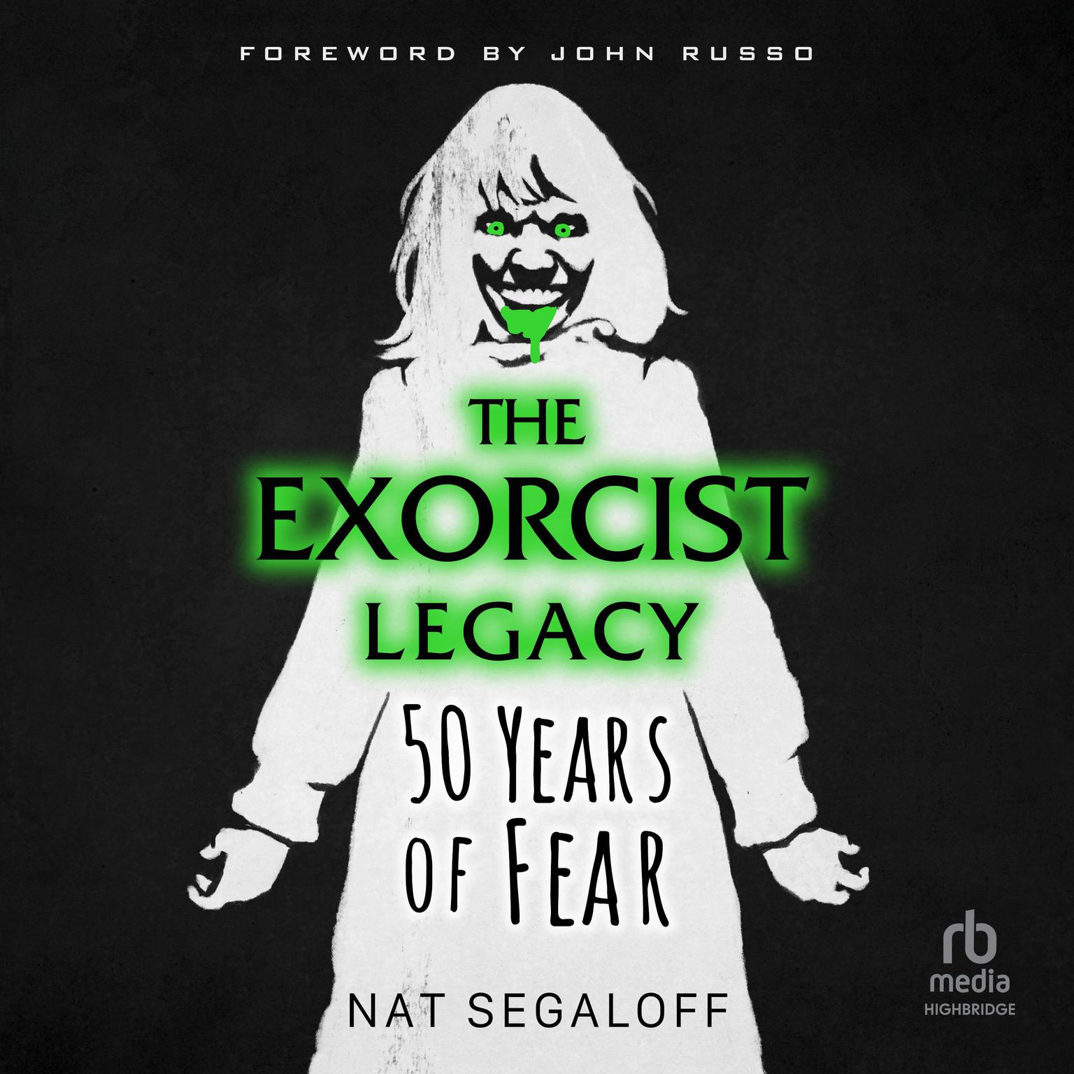 The Exorcist Legacy: 50 Years of Fear Audiobook, by Nat Segaloff