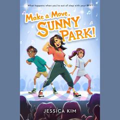 Make a Move, Sunny Park! Audiobook, by Jessica Kim