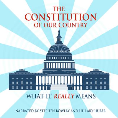 The Constitution of Our Country Audiobook, by 
