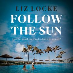 Follow the Sun Audiobook, by Liz Locke