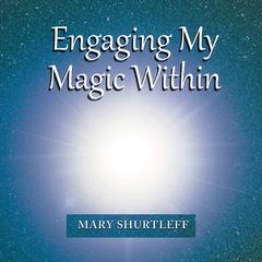 Engaging My Magic Within Audiobook, by Mary Shurtleff