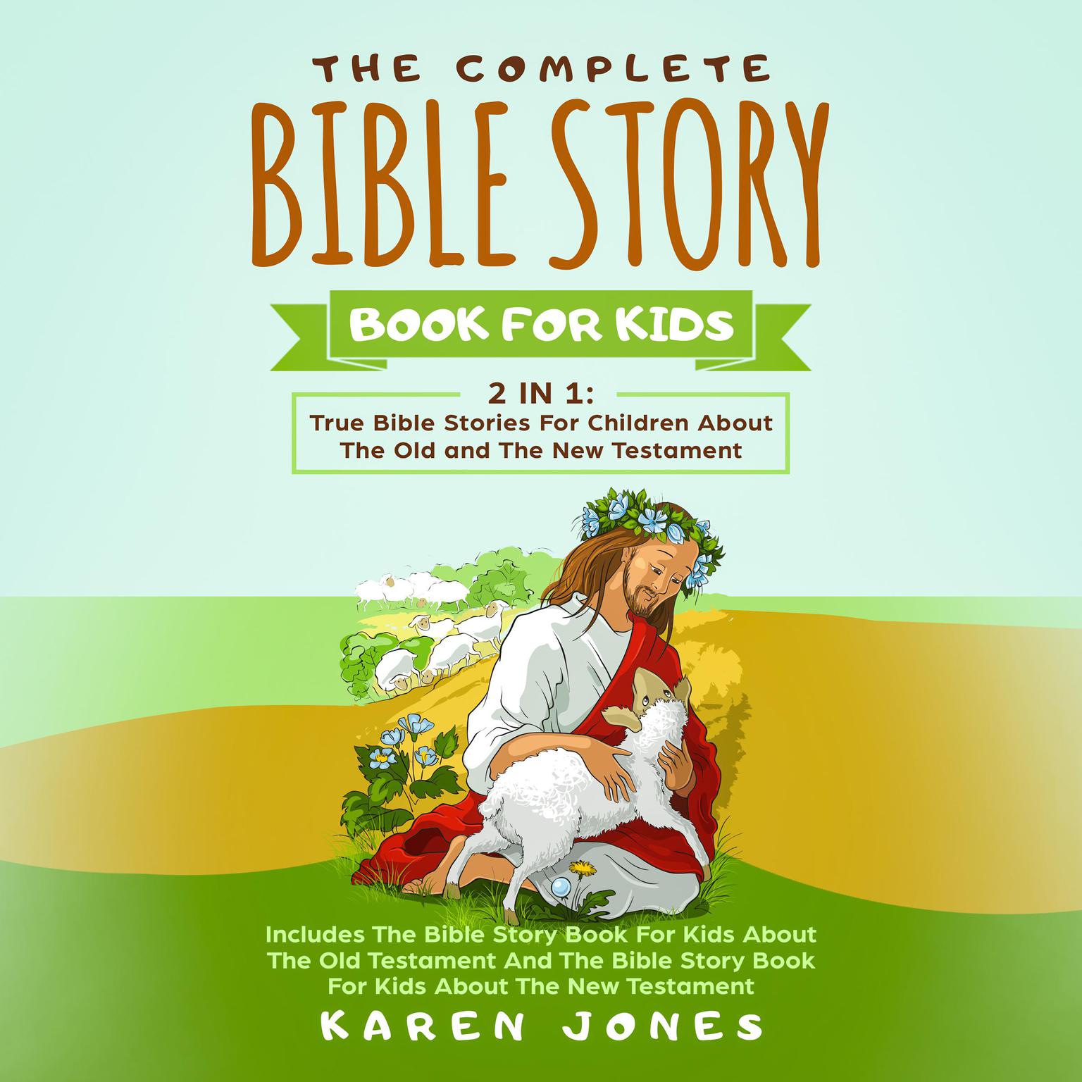 The Complete Bible Story Book For Kids: 2 In 1 Audiobook, by Karen Jones