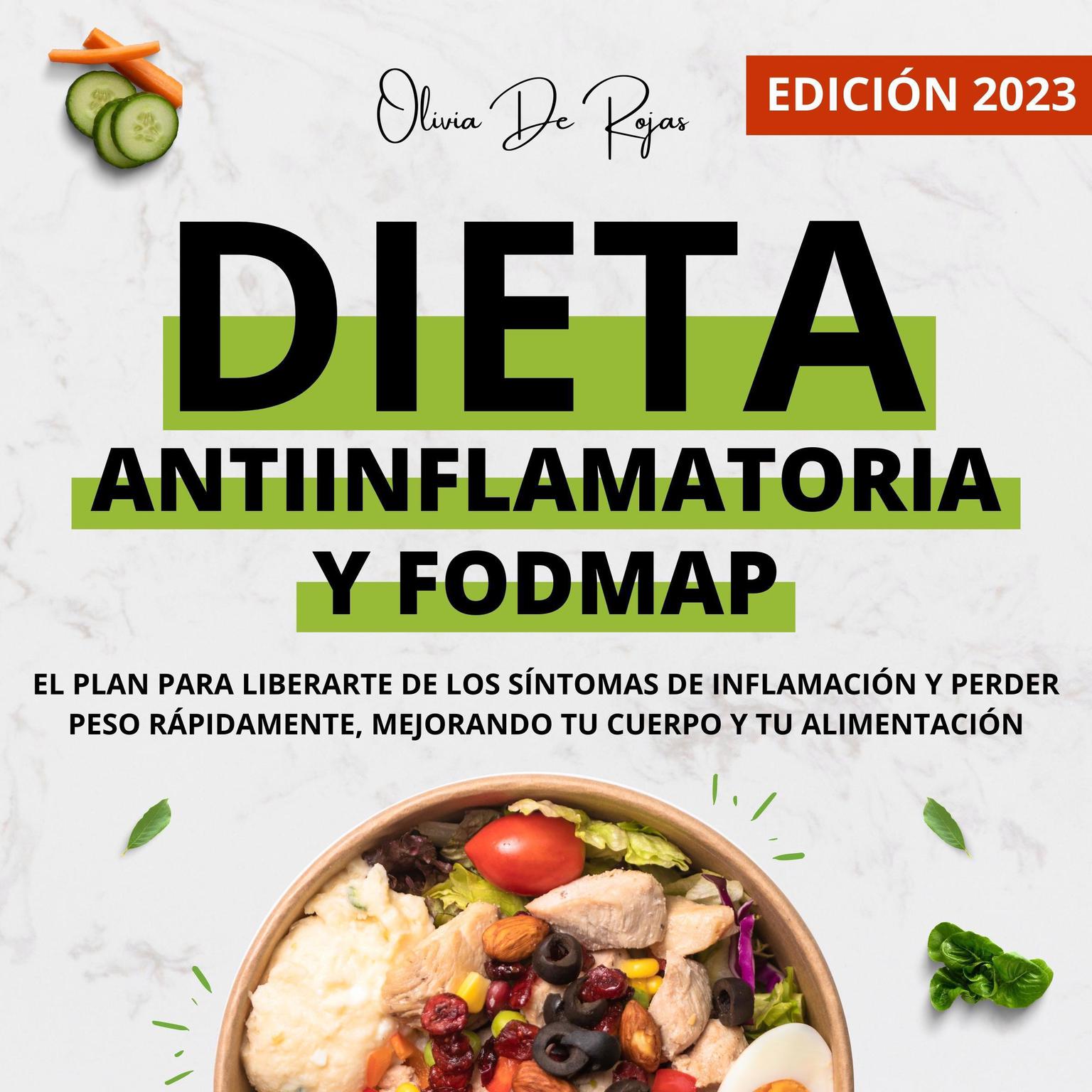 Dieta Antiinflamatoria Y Dieta Fodmap: El plan para liberarte de los síntomas de Inflamación y perder peso rápidamente mejorando tu cuerpo y tu alimentación Audiobook, by Olivia De Rojas