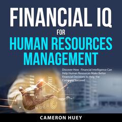 Financial IQ for Human Resources Management Audiobook, by Cameron Huey