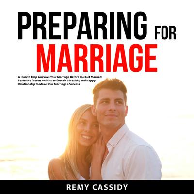 Preparing for Marriage Audiobook, by Remy Cassidy