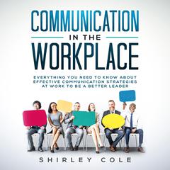 Communication In The Workplace Audiobook, by Shirley Cole