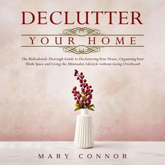 Declutter Your Home Audiobook, by Marry Connor