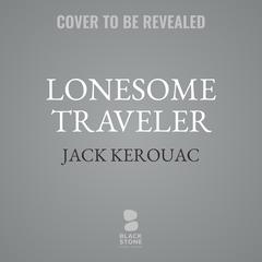 Lonesome Traveler Audiobook, by Jack Kerouac