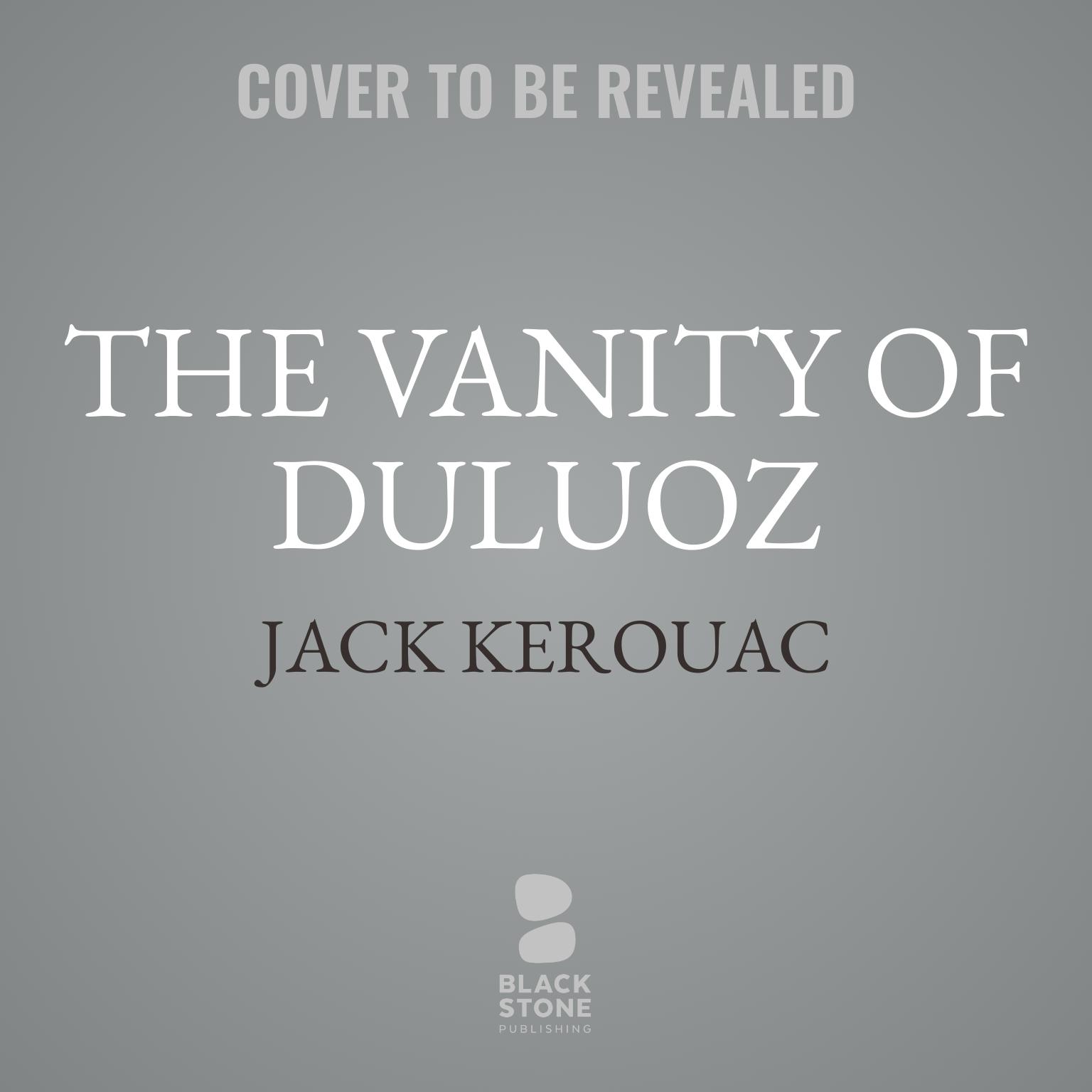 The Vanity of Duluoz: An Adventurous Education, 1935–46 Audiobook, by Jack Kerouac