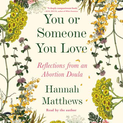 You or Someone You Love: Reflections from an Abortion Doula Audiobook, by Hannah Matthews