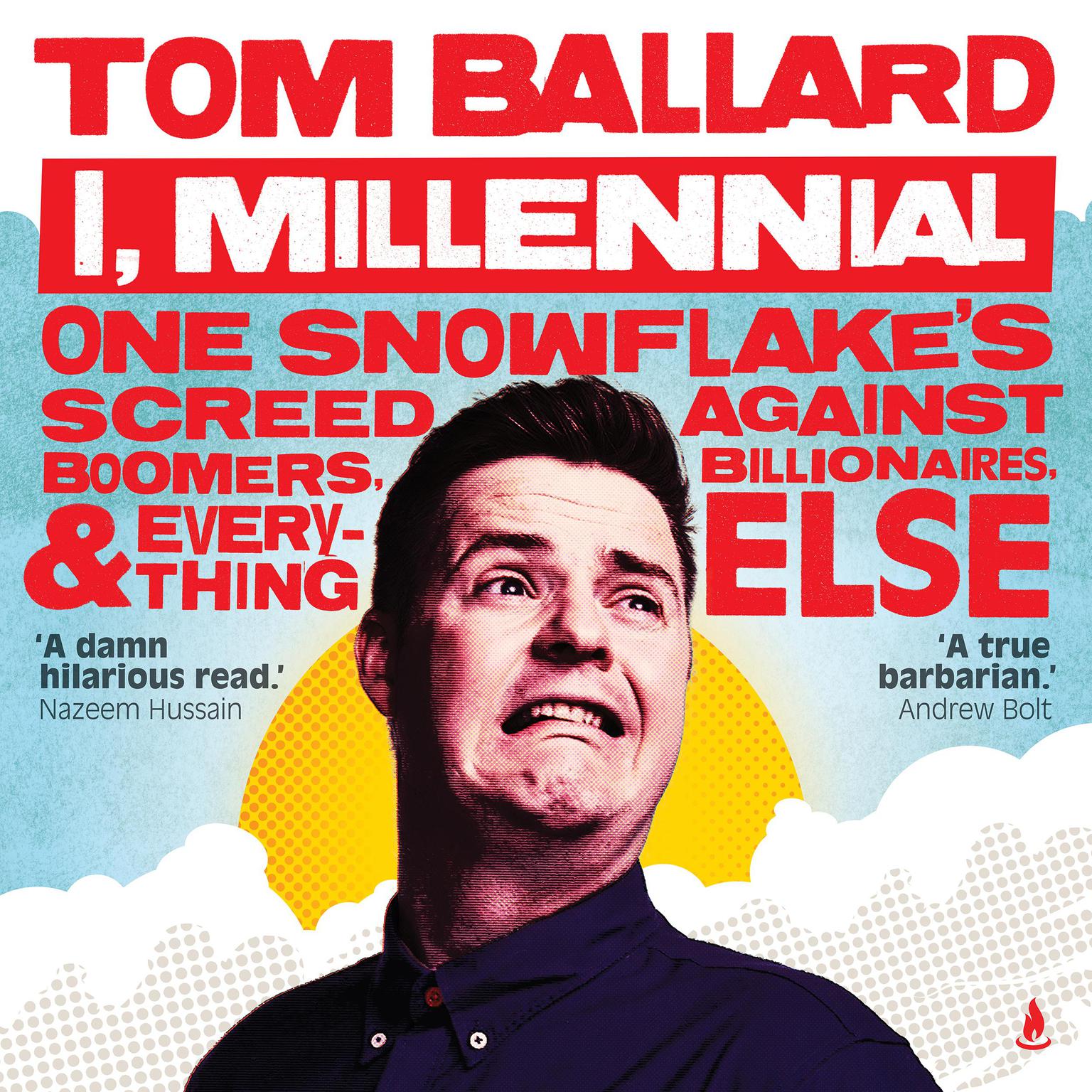 I, Millennial: One Snowflake’s Screed Against Boomers, Billionaires and Everything Else Audiobook