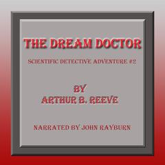 The Dream Doctor Audiobook, by Arthur B. Reeve