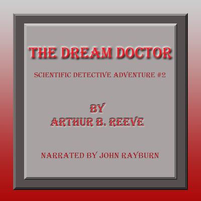 The Dream Doctor Audiobook, by Arthur B. Reeve
